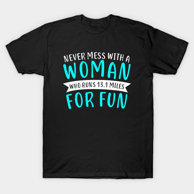 Funny Half Marathon Women 13.1 Miles T-Shirt by Dolde08